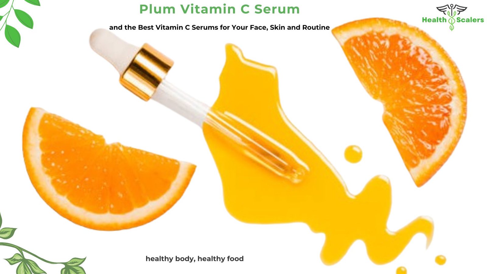 Plum Vitamin C Serum and the Best Vitamin C Serums for Your Face, Skin and Routine