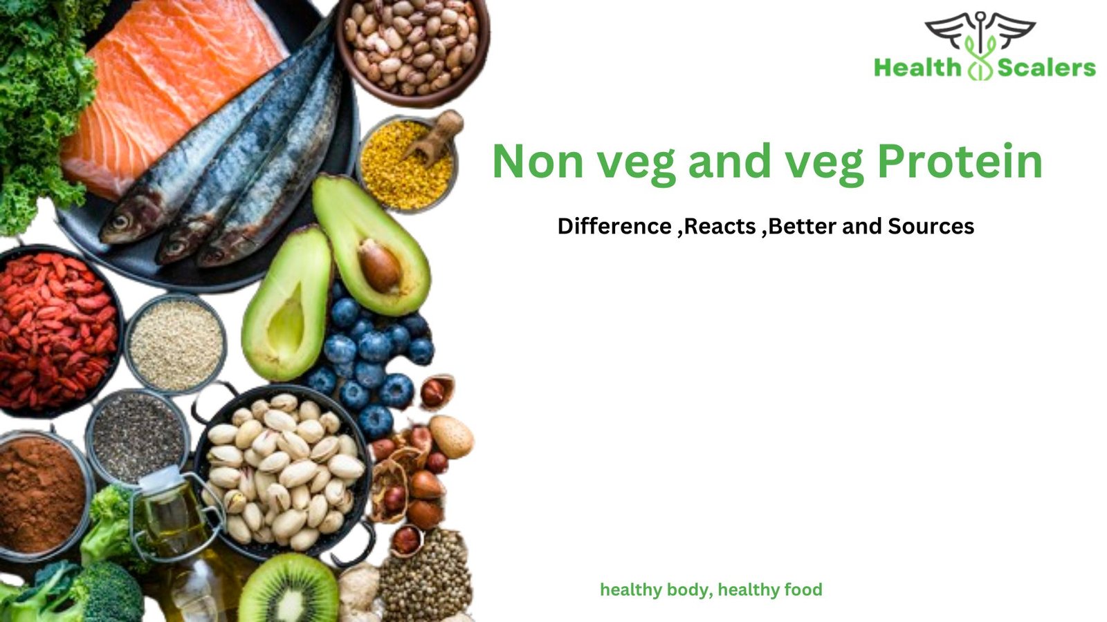 Non veg and veg Protein: Difference ,Reacts ,Better and Sources