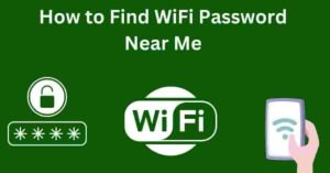 How to Find WiFi Password Near Me
