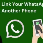 How to Link Your WhatsApp to Another Phone