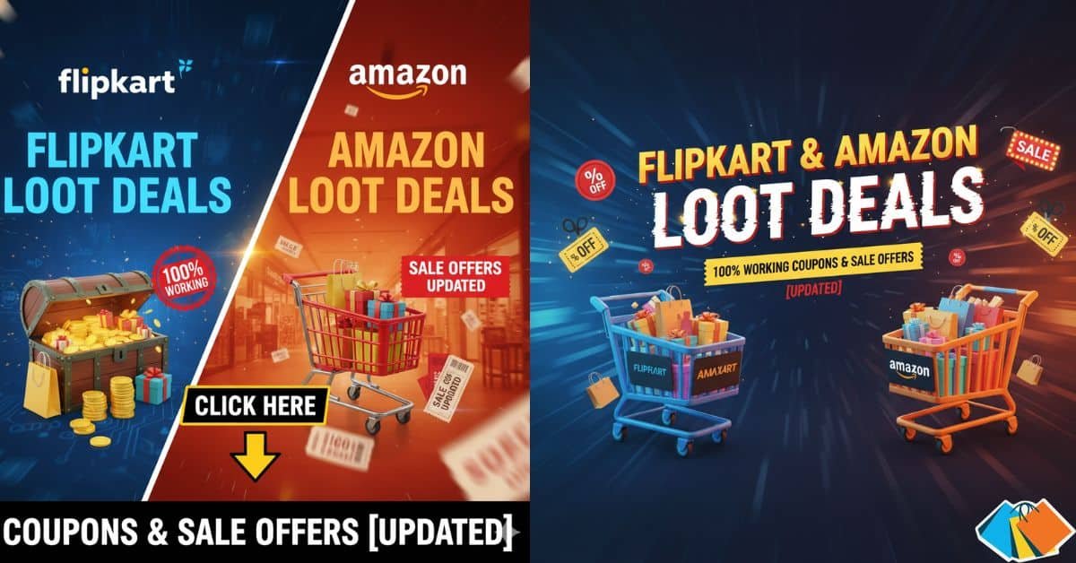 Flipkart & Amazon Loot Deals 100% Working Coupons & Sale Offers [Updated]